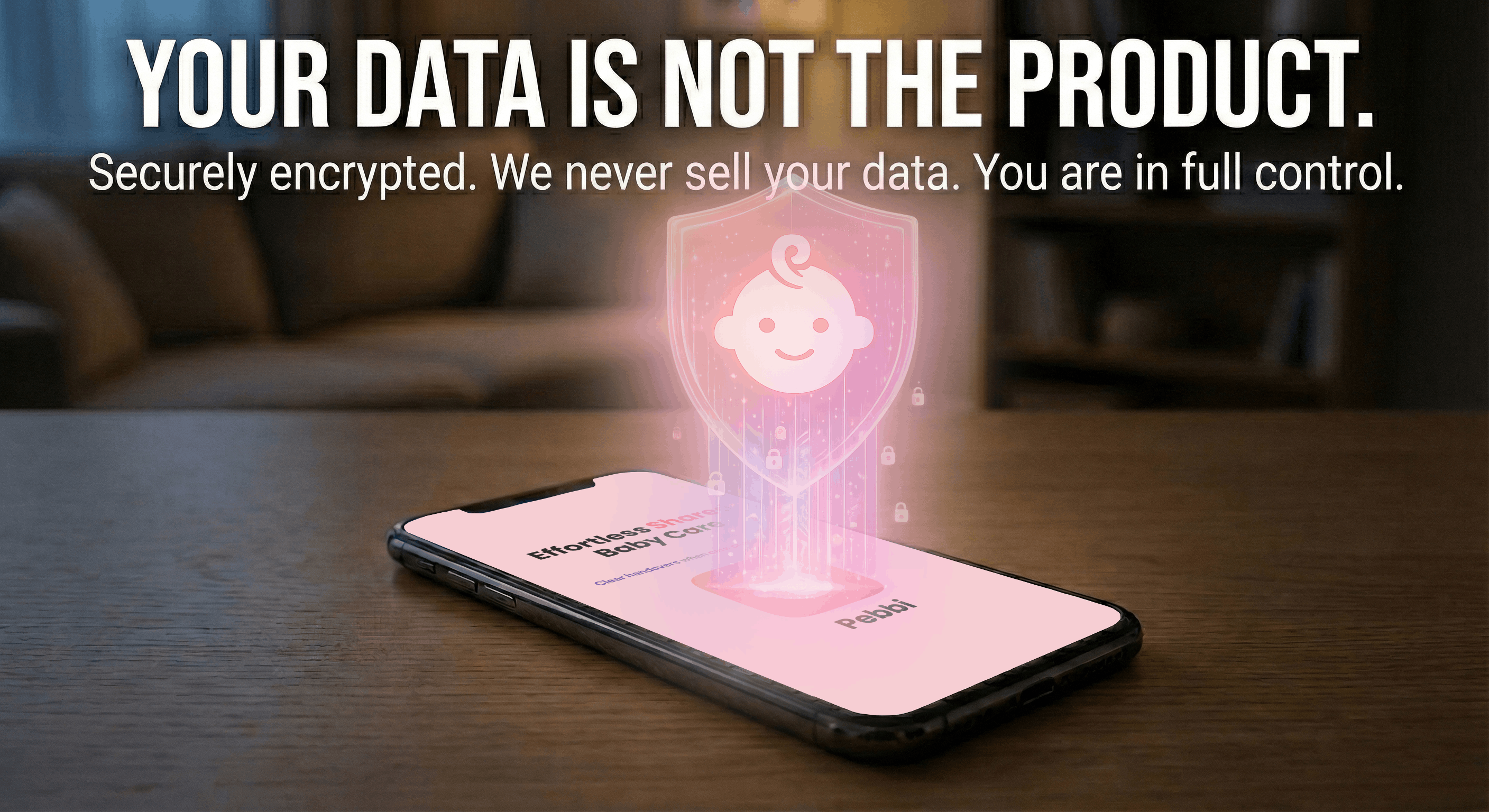 Your data is not the product - Pebbi privacy-first baby tracker with encryption in transit and at rest